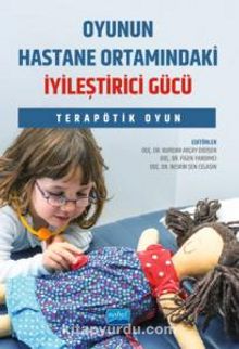 Oyunun Hastane Ortamındaki İyileştirici Gücü & Terapötik Oyun