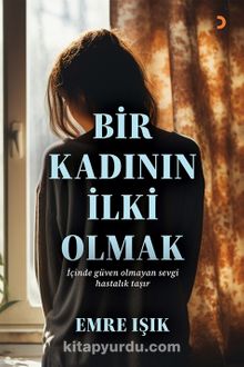 Bir Kadının İlki Olmak