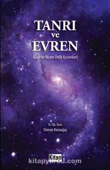 Tanrı ve Evren (Gaye ve Nizam Delili Açısından)