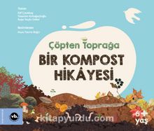 Çöpten Toprağa Bir Kompost Hikayesi