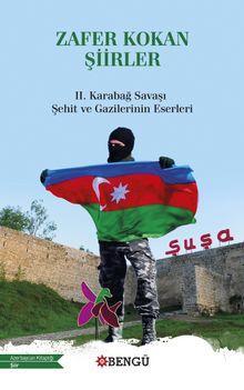 Zafer Kokan Şiirler & II. Karabağ Savaşı Şehit ve Gazilerinin Eserleri