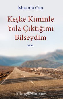 Keşke Kiminle Yola Çıktığımı Bilseydim