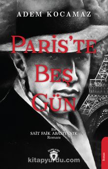 Paris’te Beş Gün & Bir Sait Faik Abasıyanık Romanı