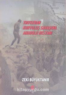 Troya’dan Kurtuluş Savaşı’na Anadolu Destanı