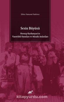 Sesin Büyüsü & Hovsep Kurbanyan’ın Vantrilok Oyunları ve Mizahi Anlatıları