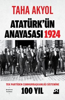 Atatürk’ün Anayasası 1924 & Tek Partiden Cumhurbaşkanlığı Sistemine 100 Yıl