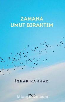 Zamana Umut Bıraktım