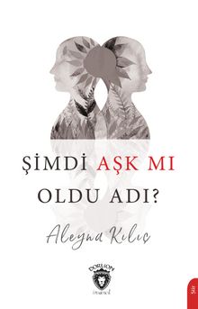 Şimdi Aşk mı Oldu Adı?