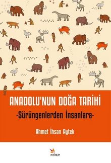 Anadolu’nun Doğa Tarihi & Sürüngenlerden İnsanlara