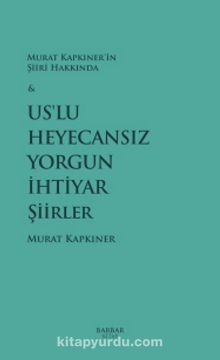 Us’lu Heyecansız Yorgun İhtiyar Şiirler