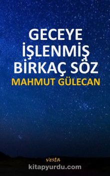 Geceye İşlenmiş Birkaç Söz