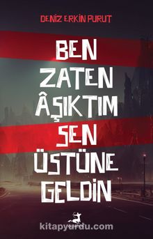 Ben Zaten Aşıktım Sen Üstüne Geldin