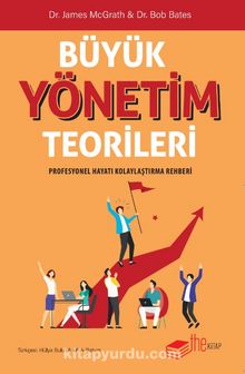 Büyük Yönetim Teorileri & Profesyonel Hayatı Kolaylaştırma Rehberi