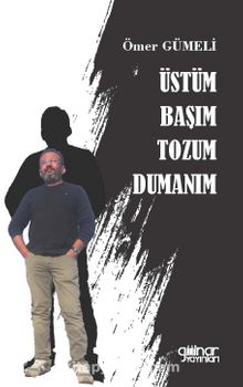 Üstüm Başım Tozum Dumanım