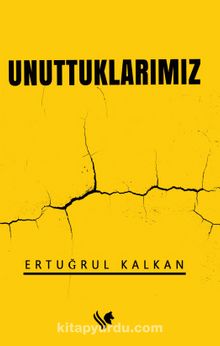 Unuttuklarımız