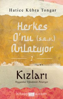 Herkes O’nu (s.a.v.) Anlatıyor 2 & Kızları Peygamber Efendimizi Anlatıyor