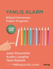 Yanlış Alarm & Bilişsel Davranışçı Tedavi Programı-Çalışma Kitabı