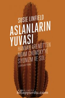 Aslanların Yuvası: Hannah Arendt’ten Noam Chomsky’e Siyonizm ve Sol