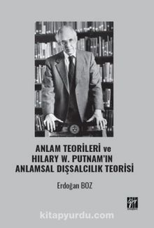 Anlam Teorileri ve Hilary W. Putnam’ın Anlamsal Dışsalcılık Teorisi