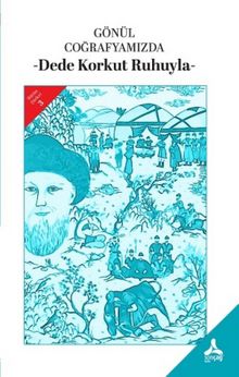 Gönül Coğrafyamızda - Dede Korkut Ruhuyla- Bütün Şiirleri 3