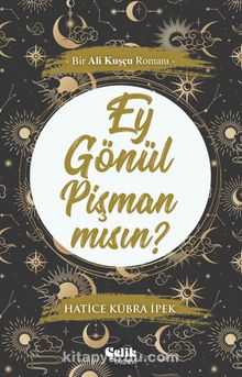 Ey Gönül Pişman Mısın? & Bir Ali Kuşçu Romanı