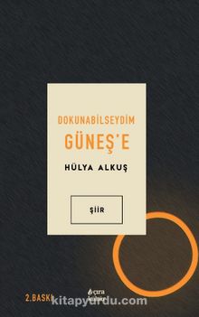 Dokunabilseydim Güneş’e