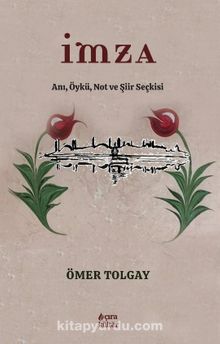 Ömer Tolgay & Anı, Öykü, Not ve Şiir Seçkisi