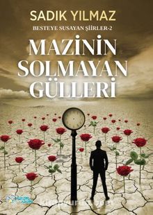 Mazinin Solmayan Gülleri / Besteye Susayan Şiirler-2