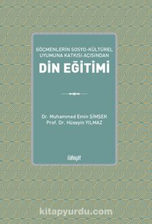 Göçmenlerin Sosyo-Kültürel Uyumuna Katkısı Açısından Din Eğitimi