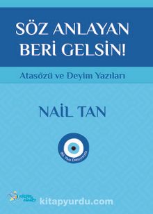 Söz Anlayan Beri Gelsin & Atasözü ve Deyim Yazıları