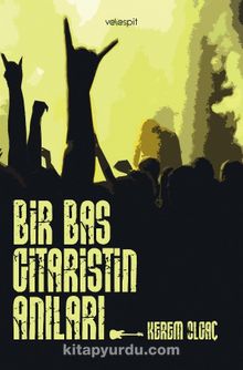 Bir Bas Gitaristin Anıları