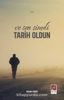 Ve Sen Şimdi Tarih Oldun