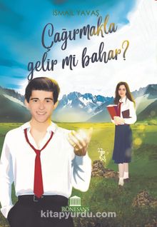 Çağırmakla Gelir mi Bahar ?