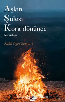 Aşkın Şulesi Kora Dönünce