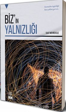 Biz’in Yalnızlığı