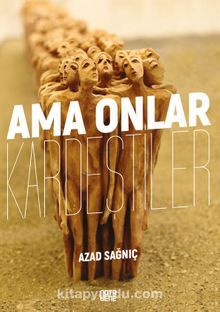 Ama Onlar Kardeştiler