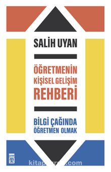 Öğretmenin Kişisel Gelişim Rehberi & Bilgi Çağında Öğretmen Olmak