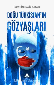 Doğu Türkistan’ın Gözyaşları