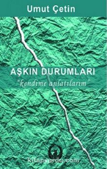 Aşkın Durumları & Kendime Anlatırım