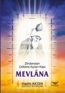 Mevlana & Zindandan Göklere Açılan Kapı