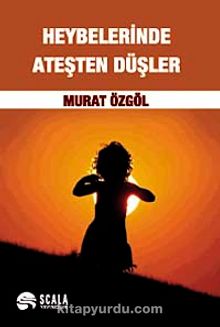 Heybelerinde Ateşten Düşler