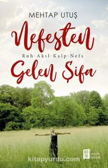 Nefesten  Gelen Şifa & Ruh - Akıl - Kalp - Nefs