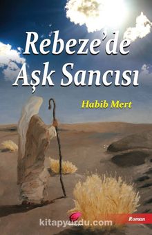 Rebeze’de Aşk Sancısı