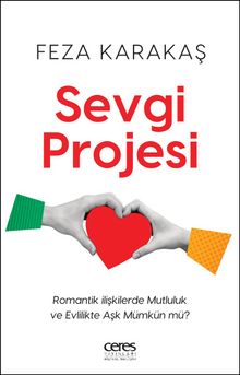 Sevgi Projesi & Romantik İlişkilerde Mutluluk ve Evlilikte Aşk Mümkün mü?