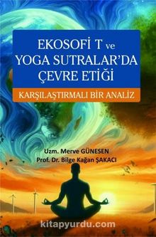 Ekosofi T ve Yoga Sutralar'da Çevre Etiği Karşılaştırmalı Bir Analiz