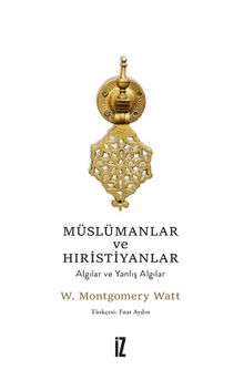 Müslümanlar ve Hıristiyanlar & Algılar ve Yanlış Algılar