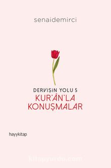 Dervişin Yolu 5: Kur’an’la Konuşmalar