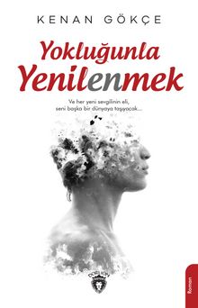 Yokluğunla Yenilenmek