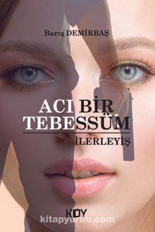 Acı Bir Tebessüm & İlerleyiş