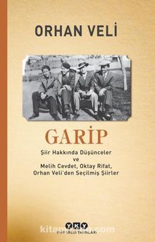 Garip & Şiir Hakkında Düşünceler ve Melih Cevdet Anday, Oktay Rifat, Orhan Veli’den Seçilmiş Şiirler